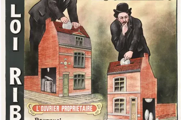 Loi Ribot - Pourquoi rester Locataire? L'Ouvrier Propriétaire - L'Ouvrier Locataire vers 1910 - Loi Ribot - Pourquoi rester Locataire? L'Ouvrier Propriétaire - L'Ouvrier Locataire vers 1910