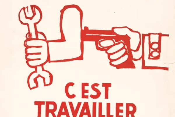 Travailler maintenant c'est travailler avec un pistolet dans le dos Mai 68 - Travailler maintenant c'est travailler avec un pistolet dans le dos Mai 68