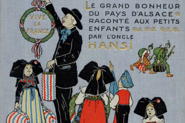 L'Alsace Heureuse : le grand bonheur du pays d’Alsace raconté aux petits enfants par l’oncle Hansi - Jean-Jacques WALTZ dit HANSI (Colmar 1873-1951)